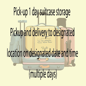 Pick-up 1 day suitcase storage  Pickup and delivery to designated location on designated date and time (multiple days)